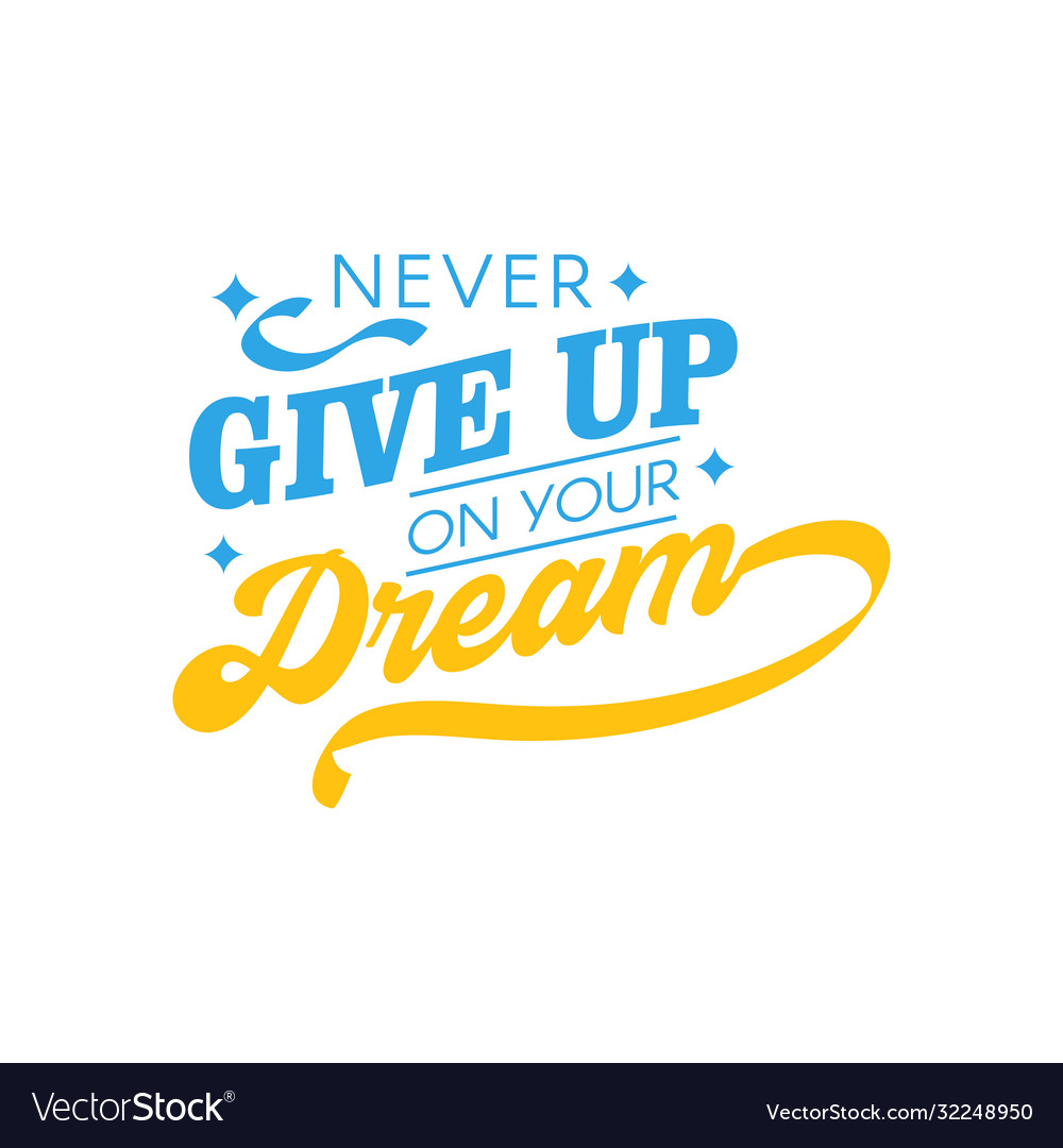 Never give up on your dream motivational quote Vector Image