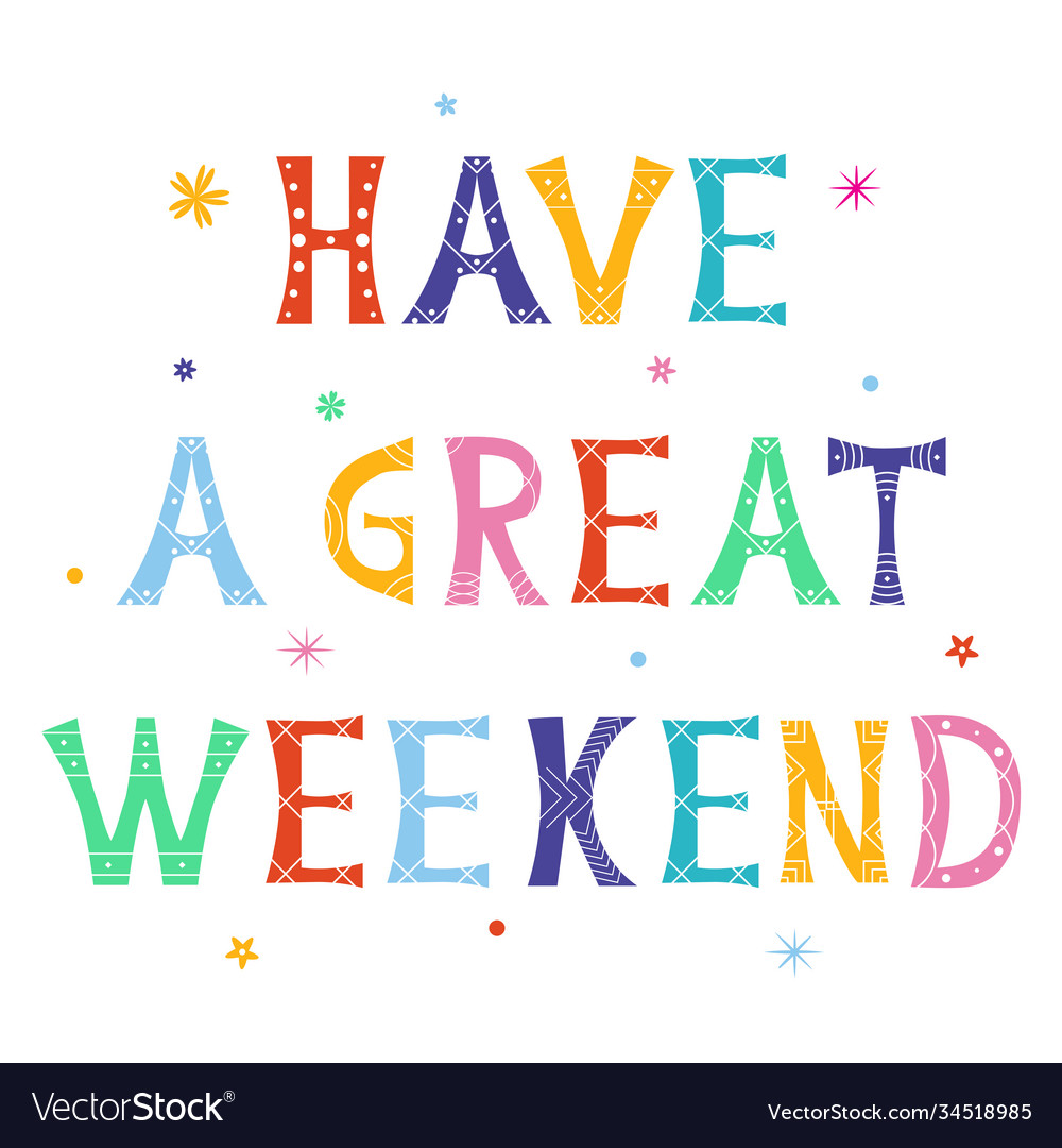 Bright Inscription Have A Great Weekend Royalty Free Vector   Bright Inscription Have A Great Weekend Vector 34518985 