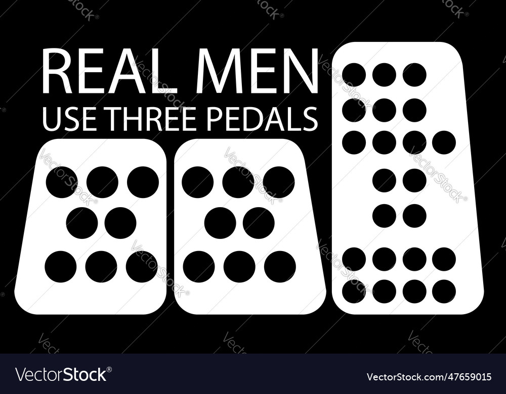 Simple quote real men use three pedals