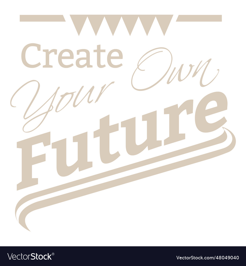 Create your future label Royalty Free Vector Image