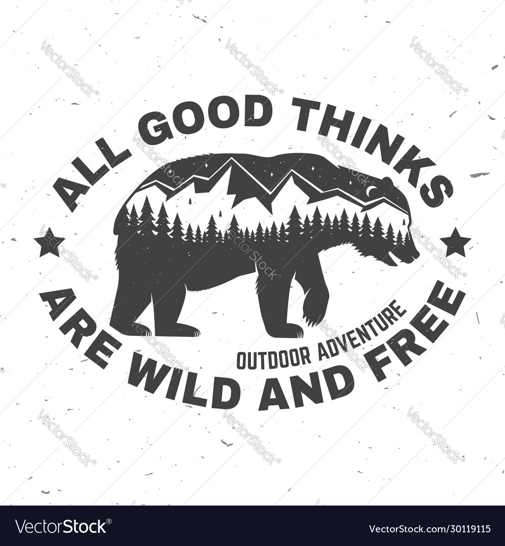 All good things are wild and free outdoor Vector Image