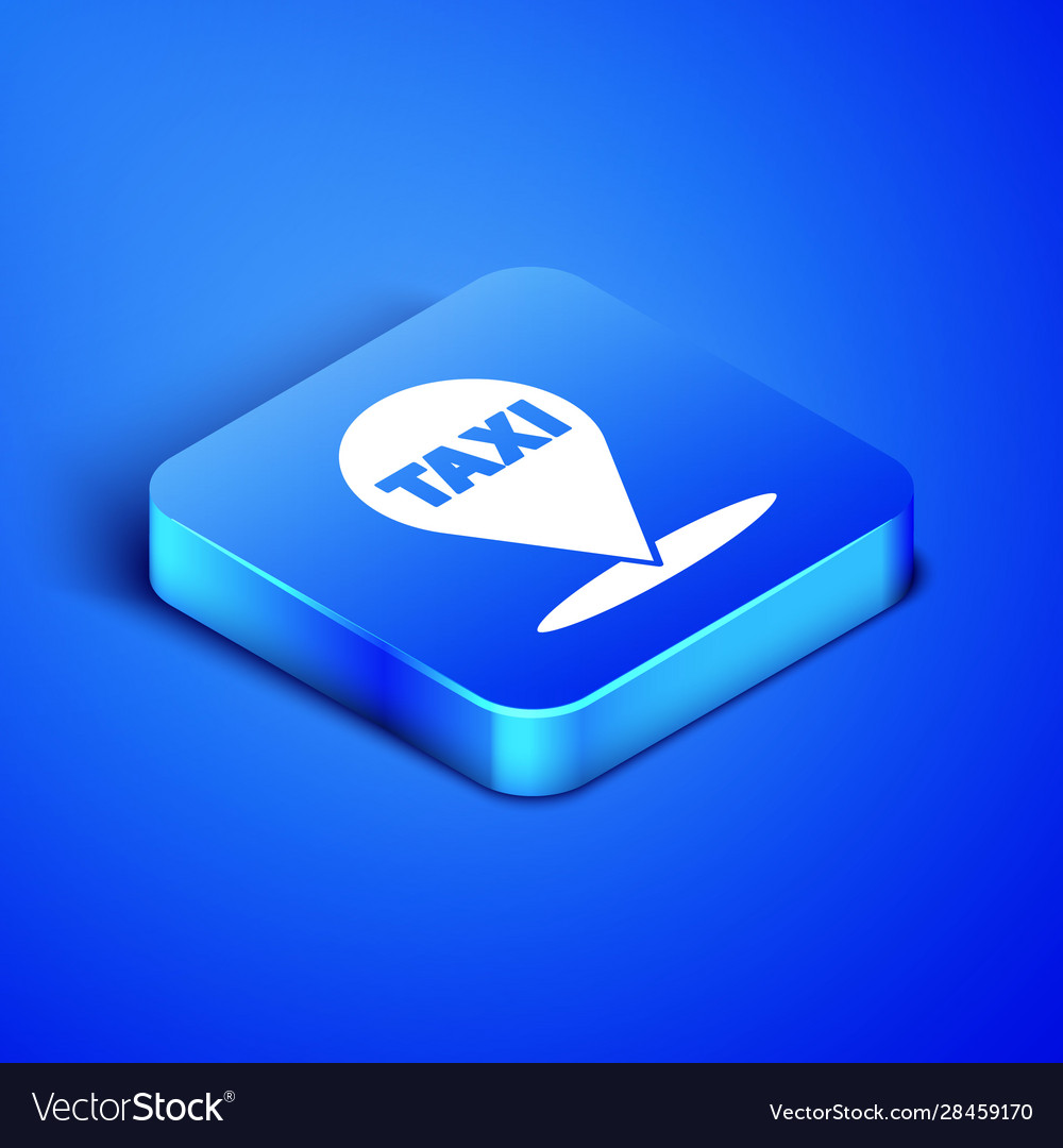 Isometric map pointer with taxi icon isolated vector image Isometric map pointer with taxi icon isolated