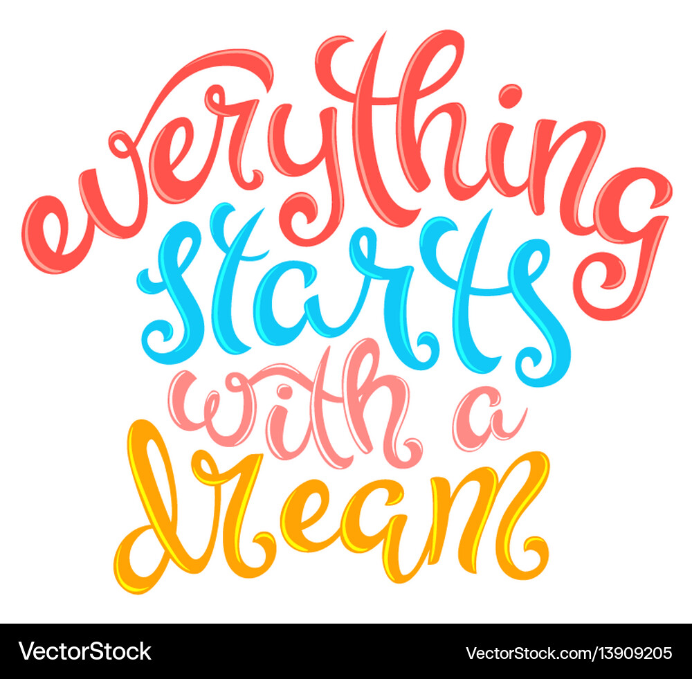 Everything Starts With A Dream Royalty Free Vector Image