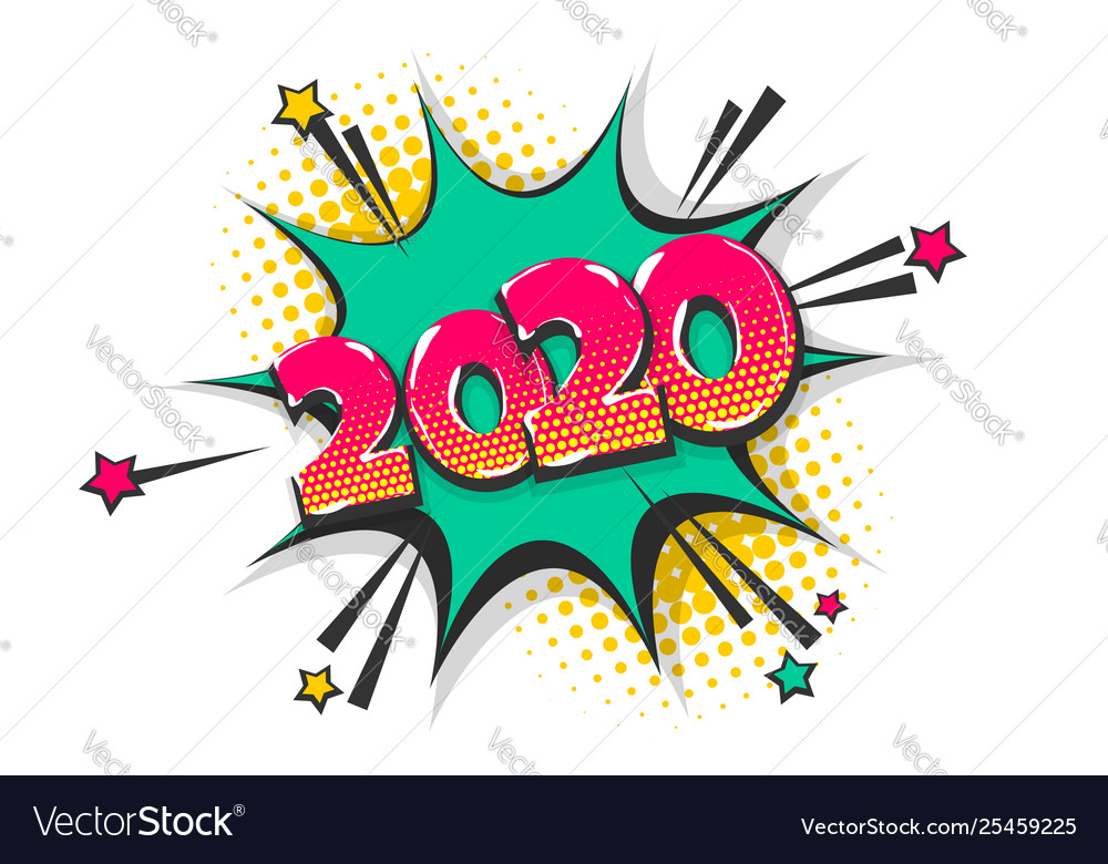 2020 Year Pop Art Comic Book Text Speech Bubble Vector Image