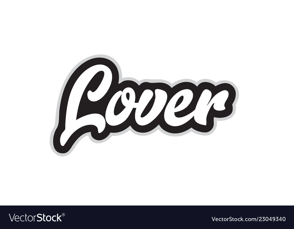 Black and white lover hand written word text