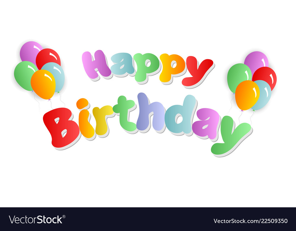 Happy birthday the colored inscription with Vector Image