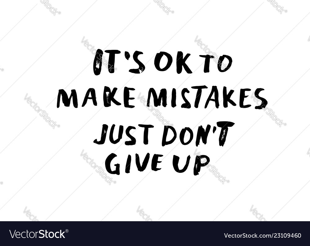 It Is Ok To Make Mistakes Quotes Royalty Free Vector Image