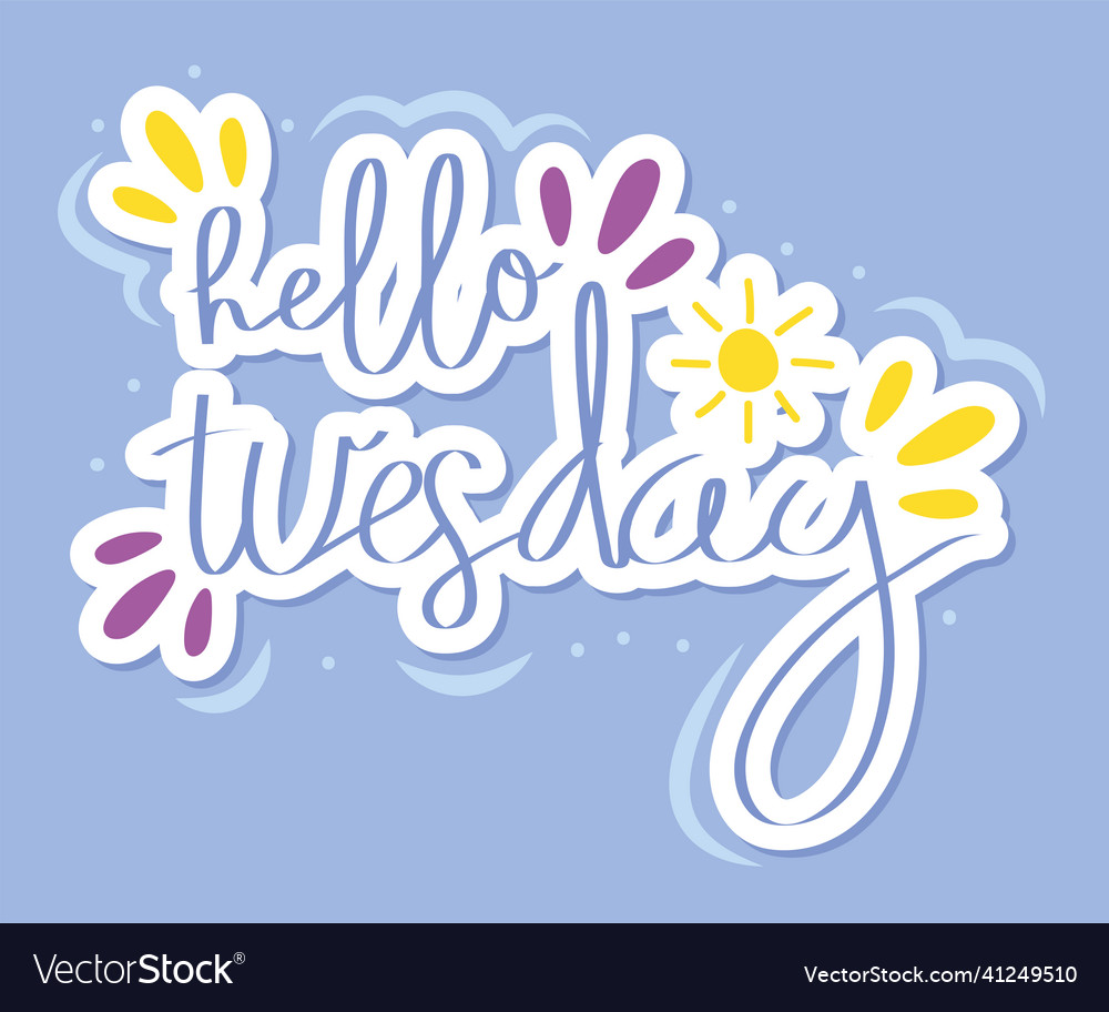 Hello tuesday