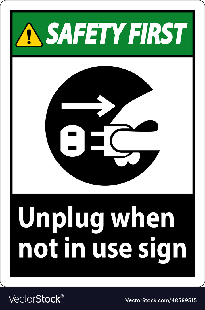 Safety first unplug when not in use symbol sign vector image Safety first unplug when not in use symbol sign