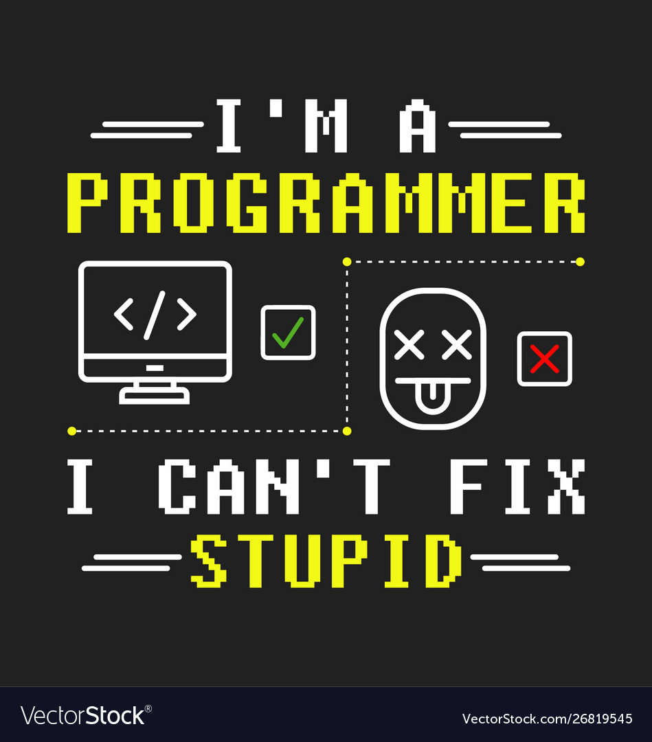 Programmer Humor: I Can't Fix Stupid