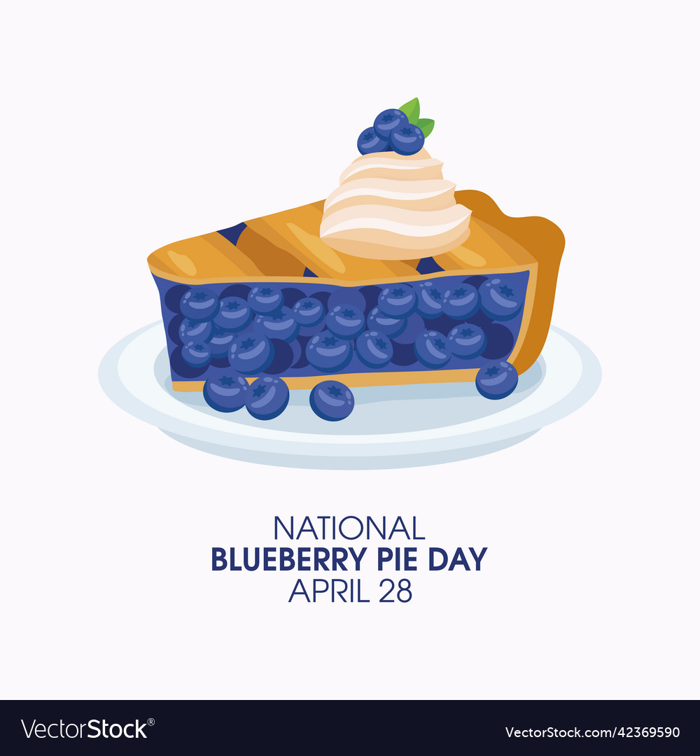 National blueberry pie day Royalty Free Vector Image