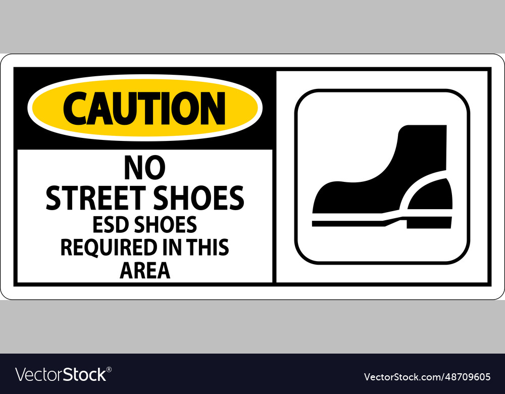 Caution sign no street shoes esd required