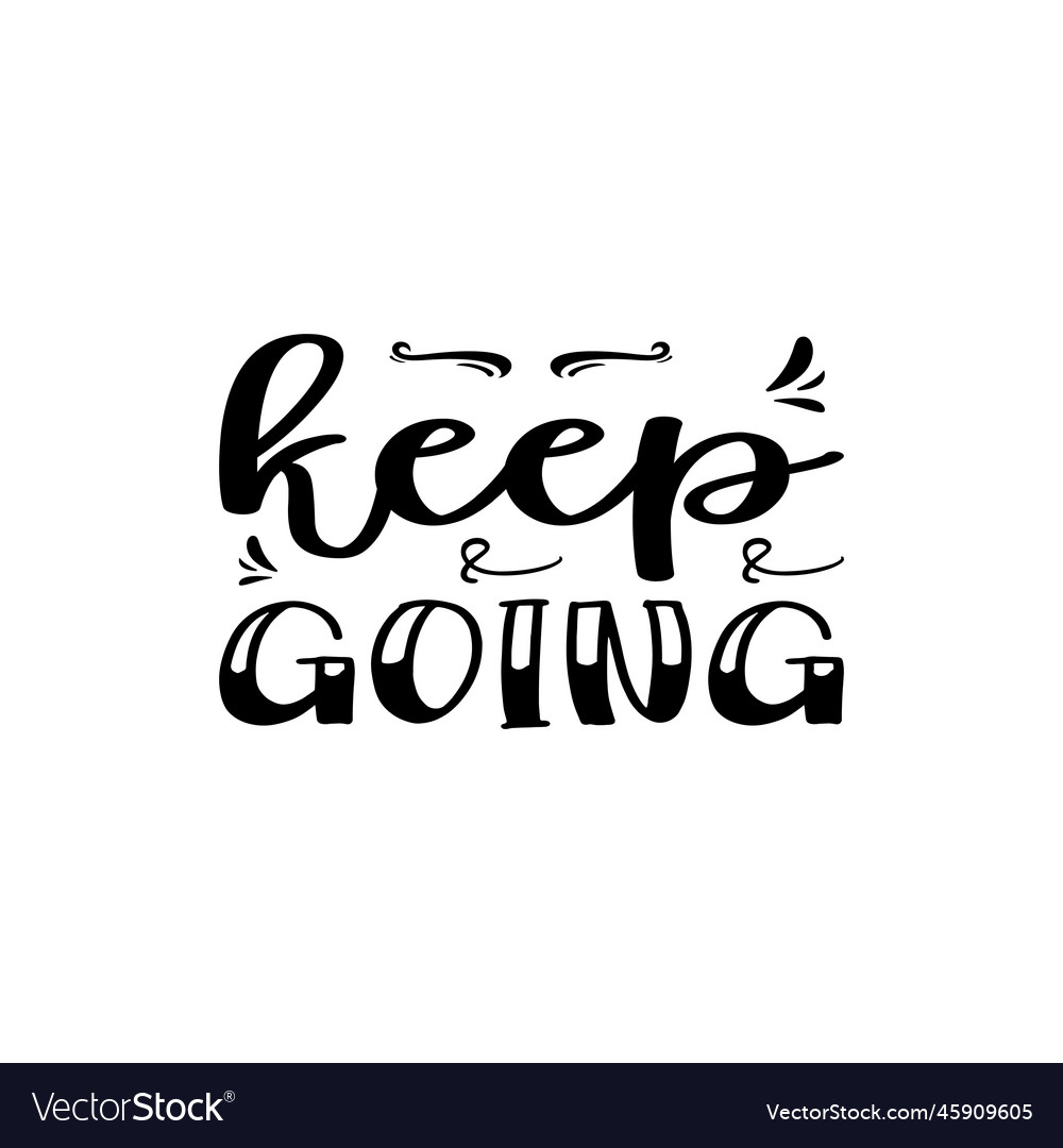 Keep going black letter quote Royalty Free Vector Image