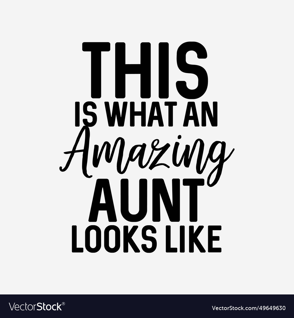 This is what an amazing aunt looks like Royalty Free Vector