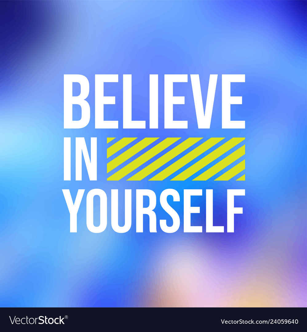 Believe in yourself life quote with modern vector image Believe in yourself life quote with modern