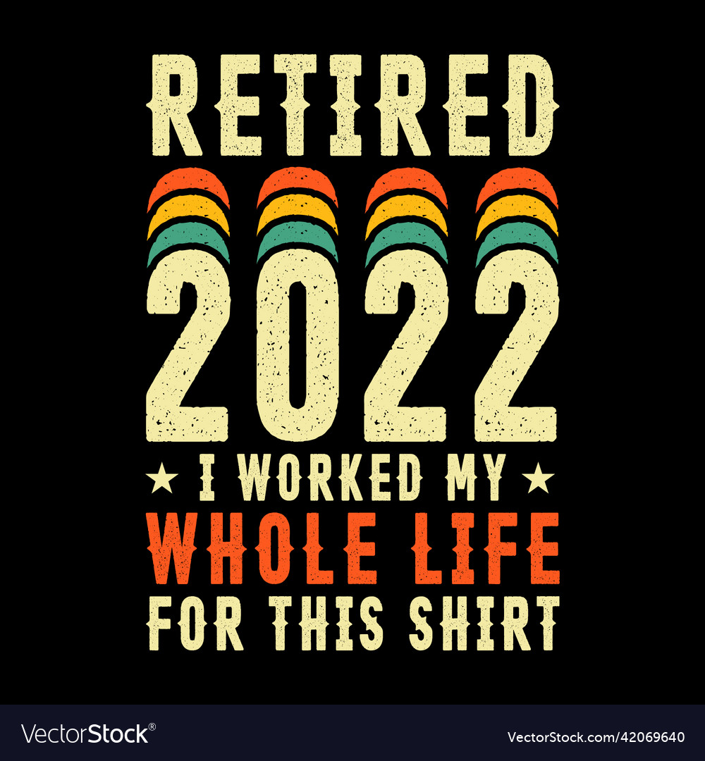 Funny retired vintage retirement t-shirt design Vector Image