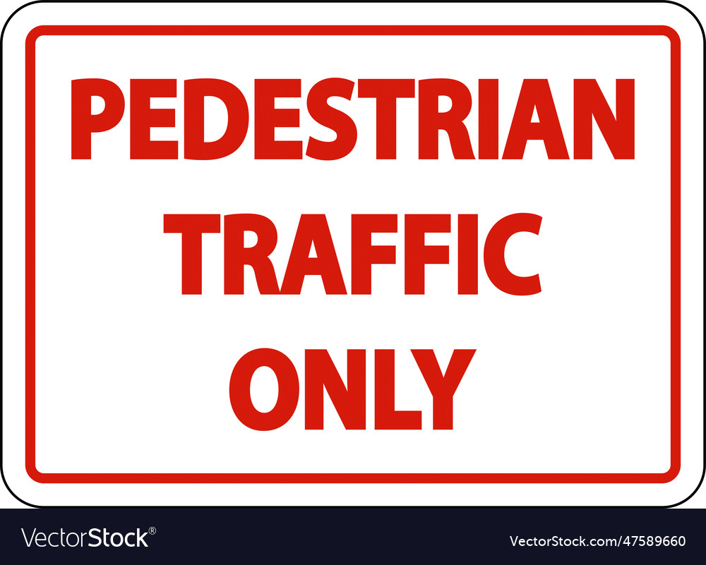 Pedestrian traffic only sign on white background