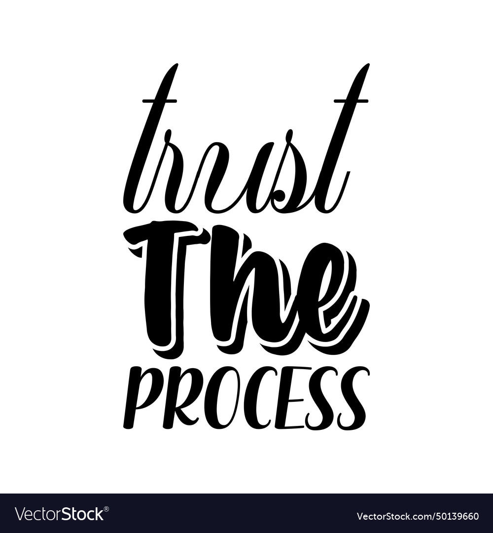 Trust the process black letter quote Royalty Free Vector