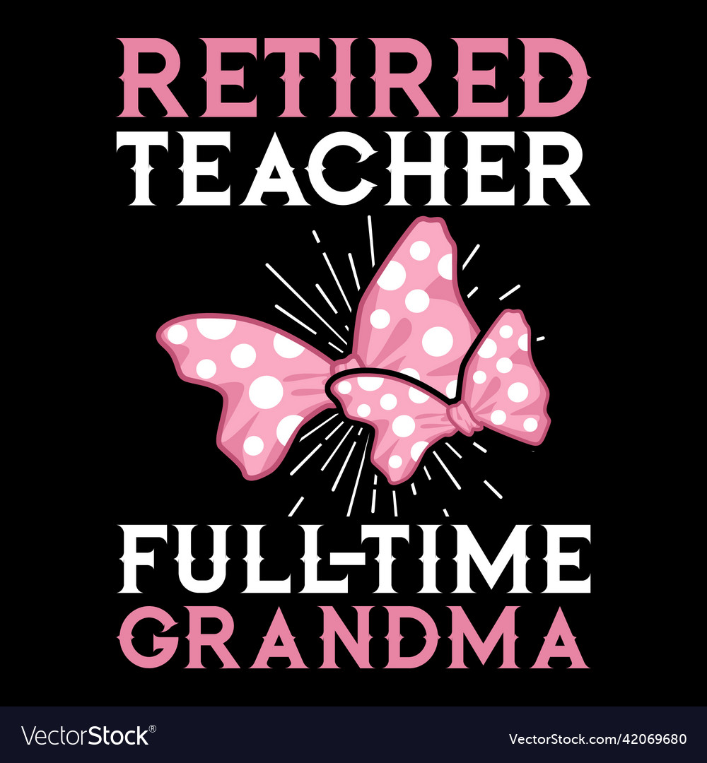 Teacher retired vintage retirement t-shirt design Vector Image