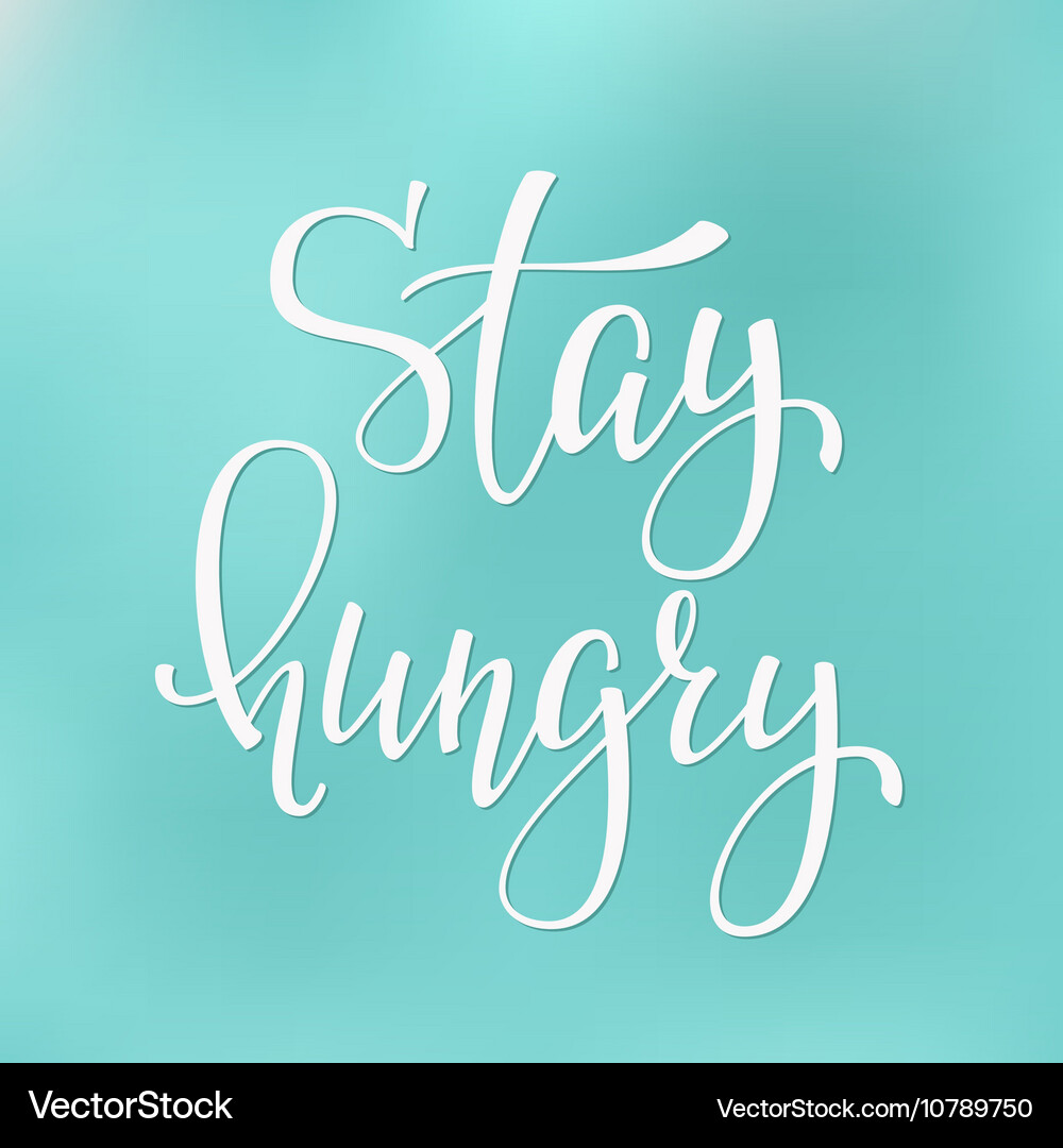 Stay hungry quote typography Royalty Free Vector Image