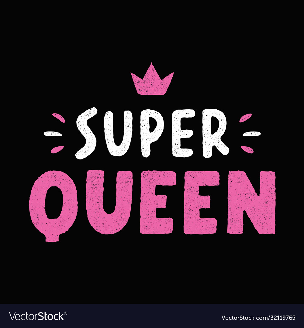 Super queen lettering Royalty Free Vector Image