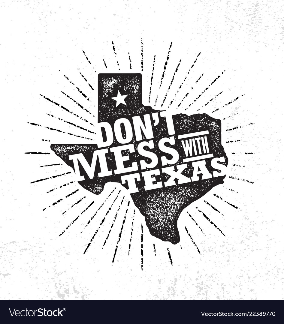 Do not mess with texas quote inspiring creative Vector Image