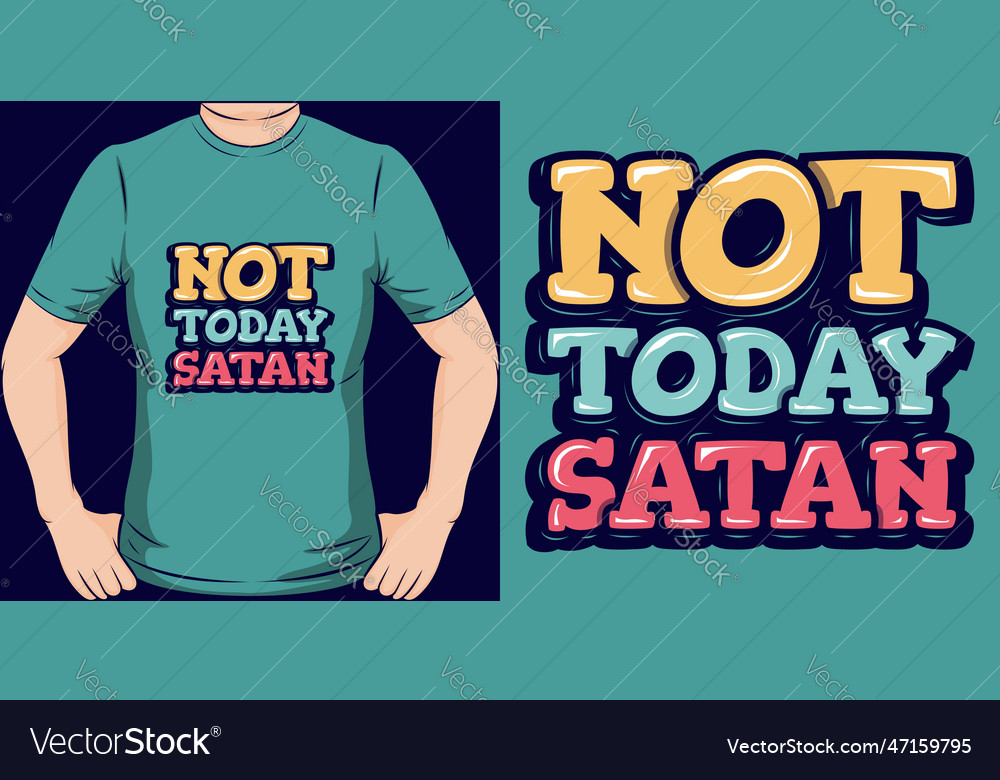 Not today satan motivational quote tshirt design Vector Image