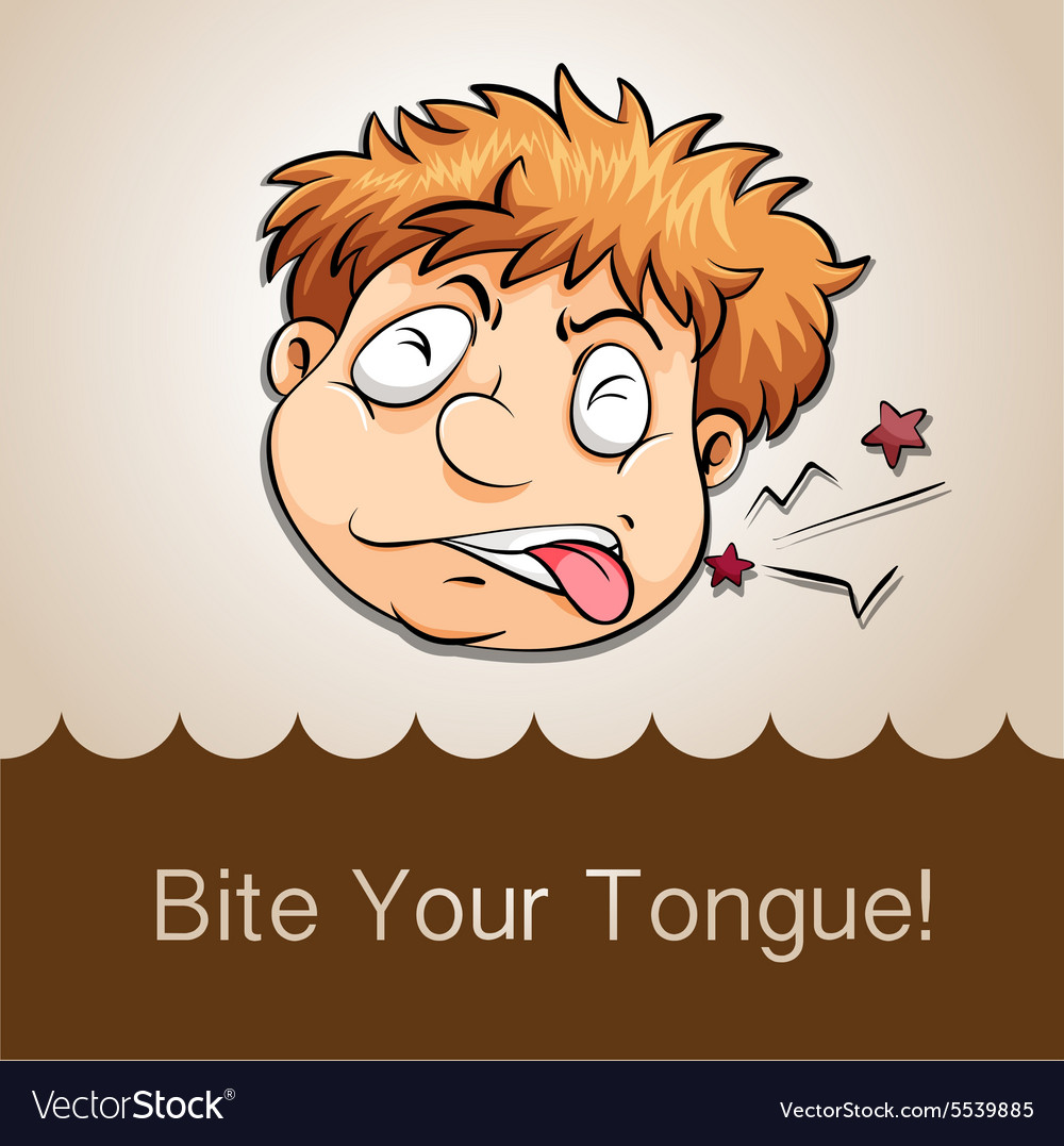 Dont Bite Your Tongue