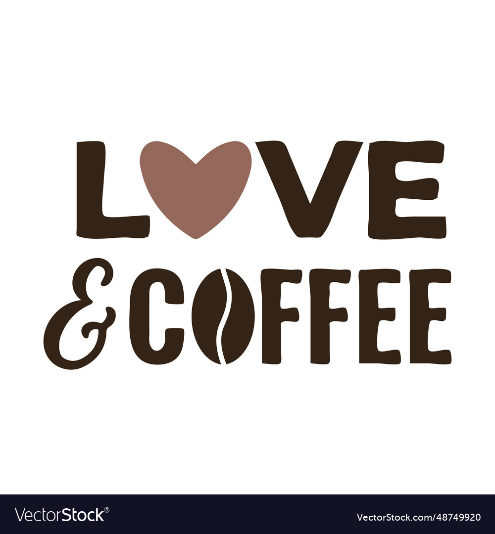 Love and coffee calligraphy hand lettering funny