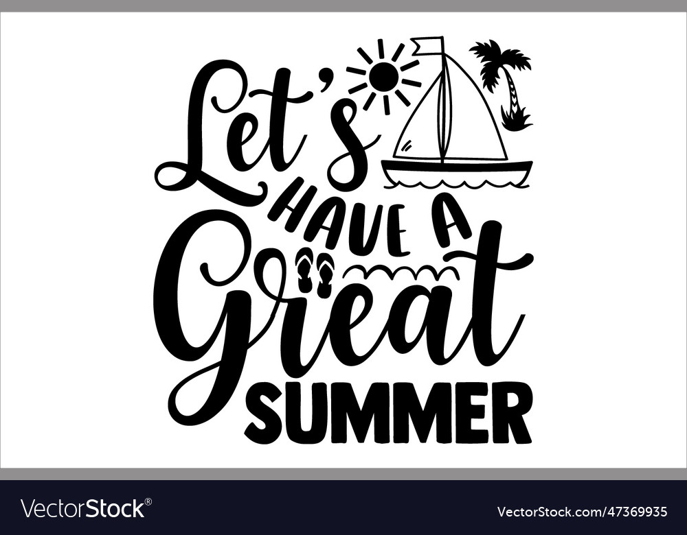 Lets have a great summer Royalty Free Vector Image