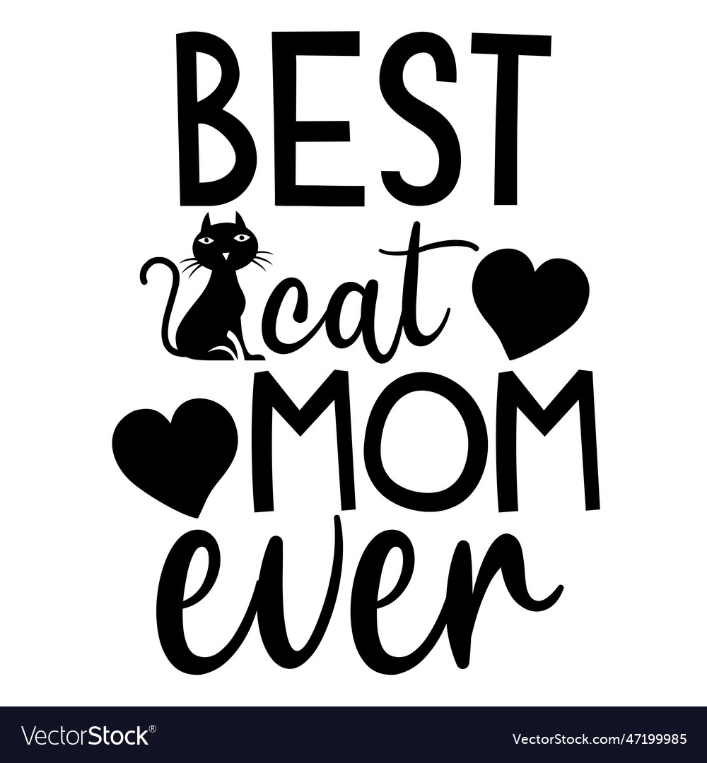 Best cat mom ever Royalty Free Vector Image - VectorStock