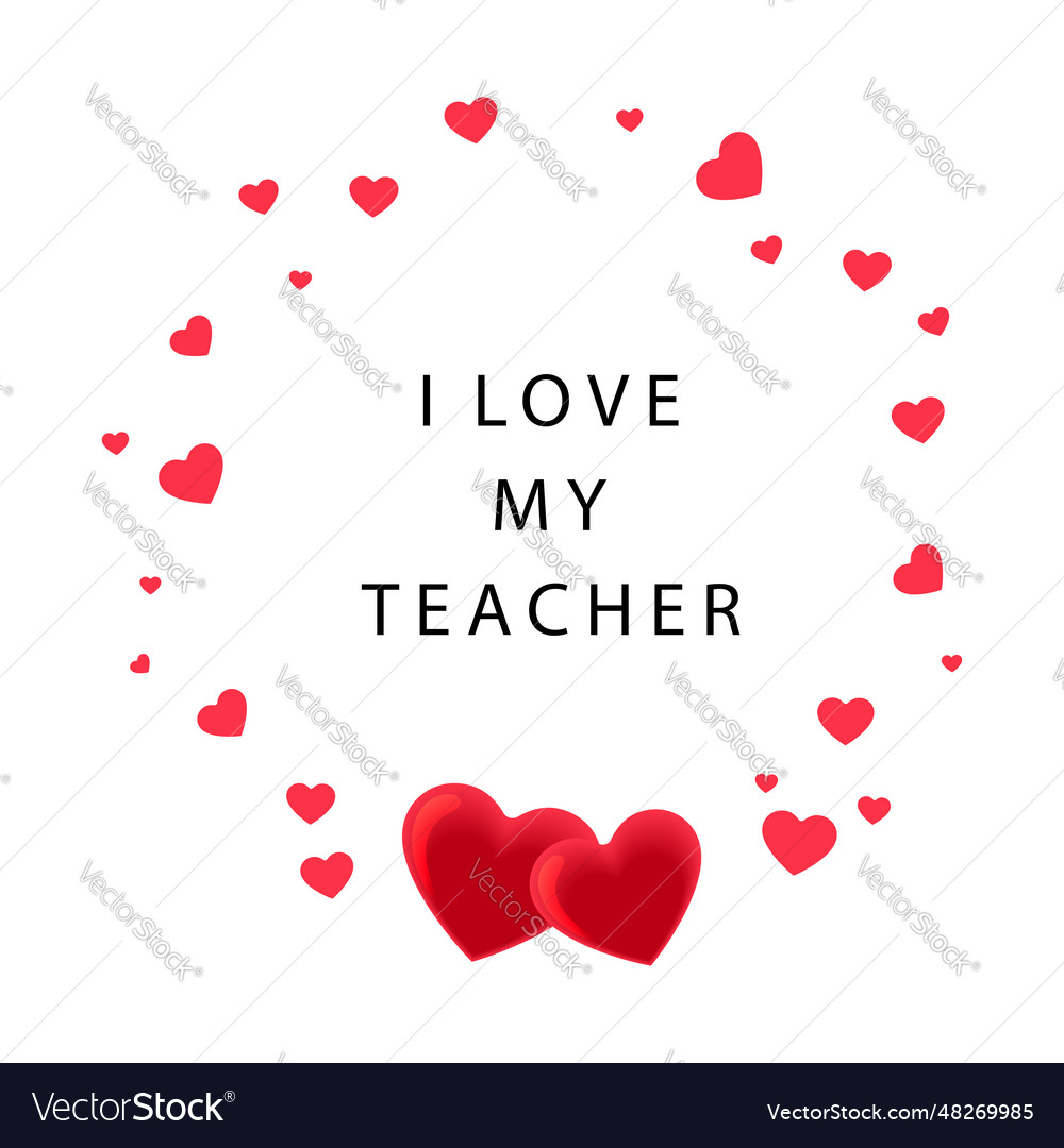 I love my teacher happy teachers day greeting Vector Image