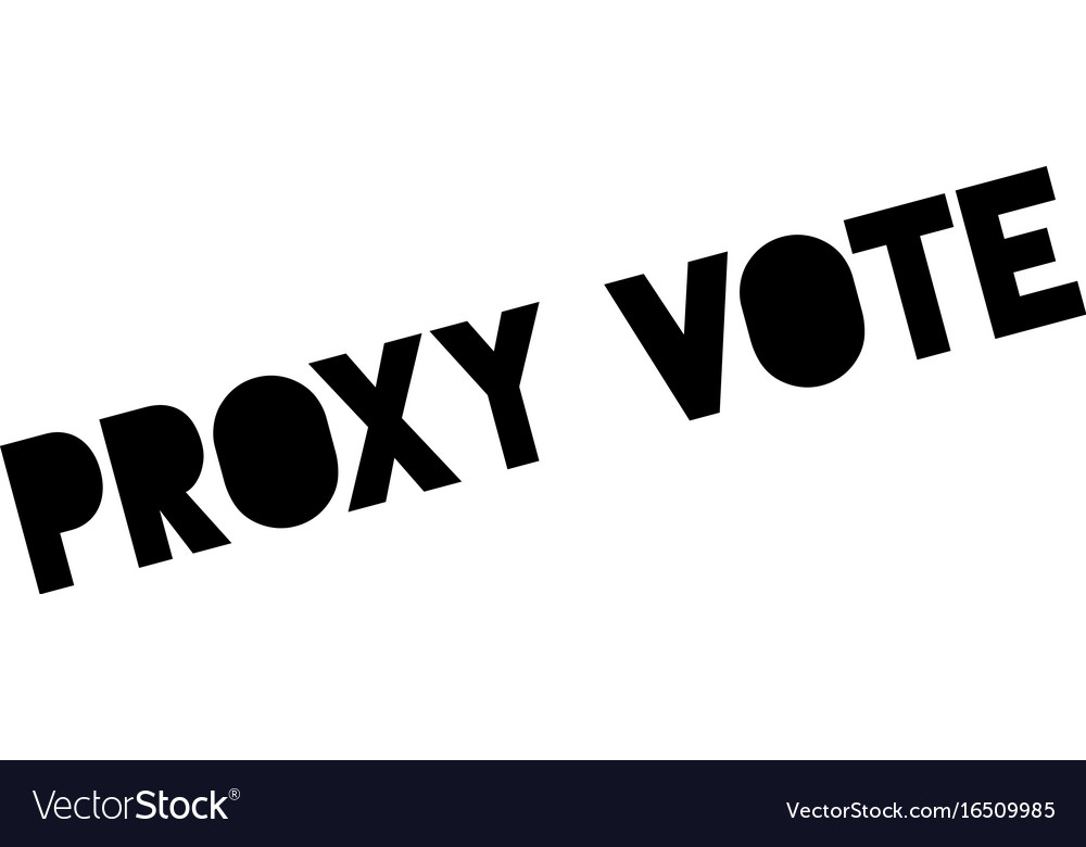 Proxy vote rubber stamp