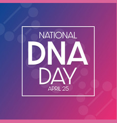 National dna day april 25 Royalty Free Vector Image