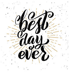 Best day ever hand drawn motivation lettering Vector Image