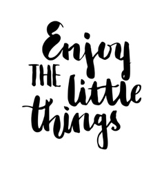 Enjoy the little things hand written lettering Vector Image