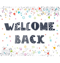 Welcome back inspirational quote hand drawn Vector Image