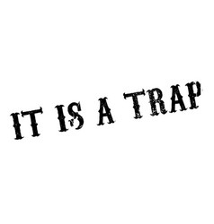 It is a trap rubber stamp Royalty Free Vector Image