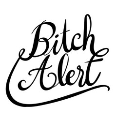 Word expression for bitch alert Royalty Free Vector Image