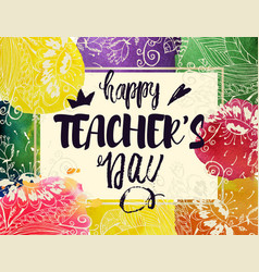 Happy teacher s day greeting card frame with Vector Image