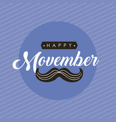 Happy movember season Royalty Free Vector Image