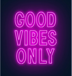 Neon sign good vibes only Royalty Free Vector Image