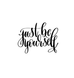 Just be yourself hand drawn typography poster Vector Image