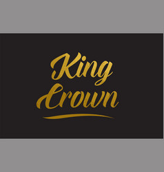 King gold word text typography Royalty Free Vector Image