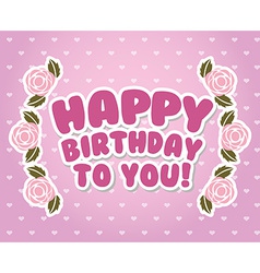 Happy birthday Royalty Free Vector Image - VectorStock