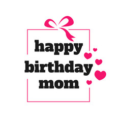 Happy birthday mom a lovely birthday greeting Vector Image