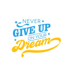 Never give up motivation poster concept creative Vector Image