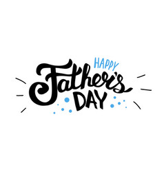 Happy fathers day greeting hand written lettering Vector Image