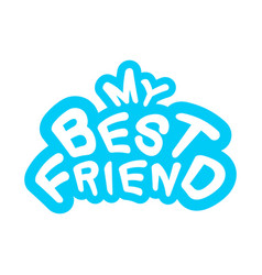 My Best Friend Hand Written Brush Lettering Vector Image my-best-friend-hand-written-brush-lettering-vector-image