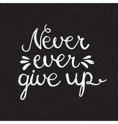 Never give up positive slogan hand written Vector Image